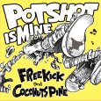 画像1: FREE KICK & COCONUTS PINE / Potshot Is Mine [7inch Vinyl] (1)