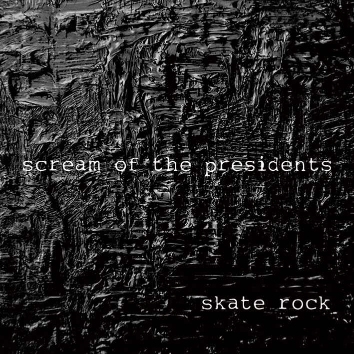 Scream Of The Presidents / Skate Rock
